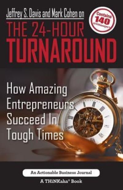 Cover for Jeffrey S Davis · Jeffrey S. Davis and Mark Cohen on The 24-Hour Turnaround: How Amazing Entrepreneurs Succeed In Tough Times (Pocketbok) (2017)