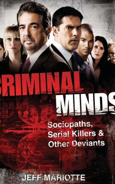 Cover for Jeff Mariotte · Criminal Minds: Sociopaths, Serial Killers, and Other Deviants (Gebundenes Buch) (2010)