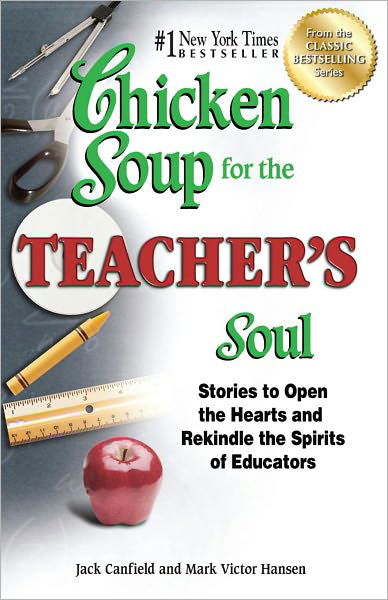 Cover for Canfield, Jack (The Foundation for Self-Esteem) · Chicken Soup for the Teacher's Soul: Stories to Open the Hearts and Rekindle the Spirits of Educators - Chicken Soup for the Soul (Paperback Book) (2012)