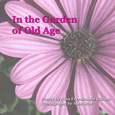 Cover for Nina Freedlander Gibans · In the Garden of Old Age (Paperback Book) (2019)