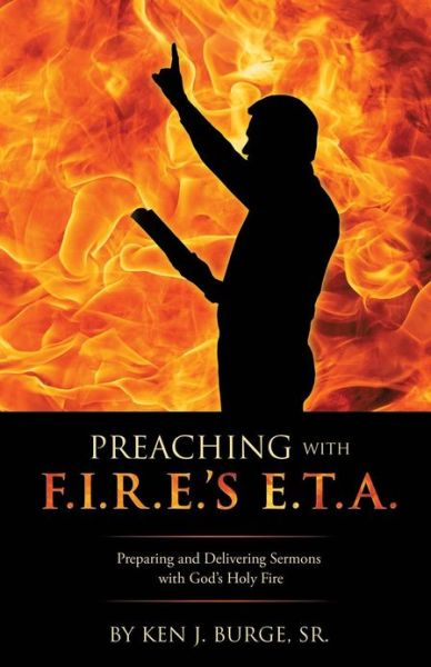 Cover for Ken J. Burge · Preaching with F.i.r.e.'s E.t.a. (Taschenbuch) (2013)