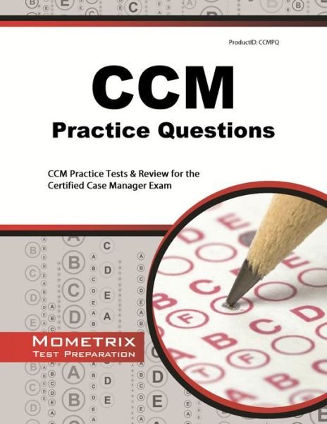 Cover for Ccm Exam Secrets Test Prep Team · Ccm Practice Questions: Ccm Practice Tests &amp; Exam Review for the Certified Case Manager Exam (Paperback Book) (2023)