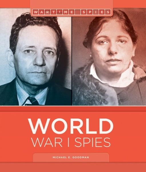 Cover for Michael E. Goodman · World War I Spies - Wartime Spies (Paperback Book) (2016)
