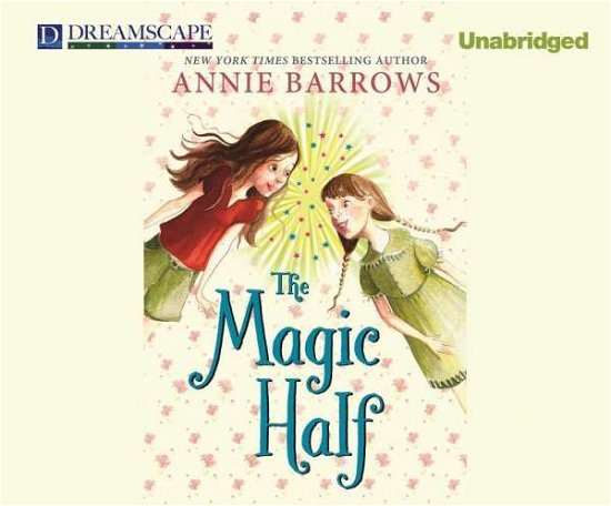 Cover for Annie Barrows · The Magic Half (Miri and Molly) (Audiobook (CD)) [Unabridged edition] (2014)