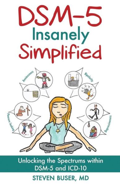 Cover for Steven Buser · DSM-5 Insanely Simplified: Unlocking the Spectrums within DSM-5 and ICD-10 (Paperback Book) (2019)