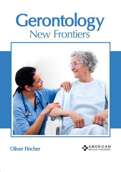 Cover for Oliver Fincher · Gerontology: New Frontiers (Gebundenes Buch) (2022)