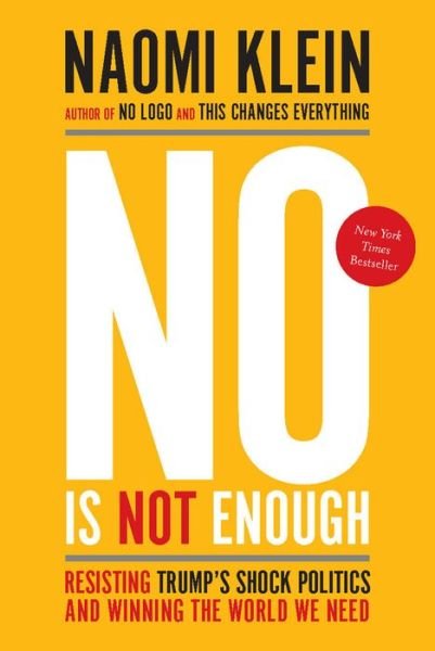 Cover for Naomi Klein · No Is Not Enough Resisting Trump's Shock Politics and Winning the World We Need (Hardcover bog) (2017)