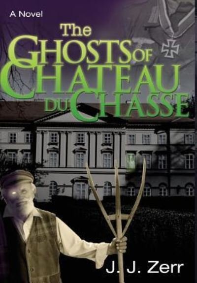 Cover for J J Zerr · The Ghosts of Chateau du Chasse (Inbunden Bok) (2018)