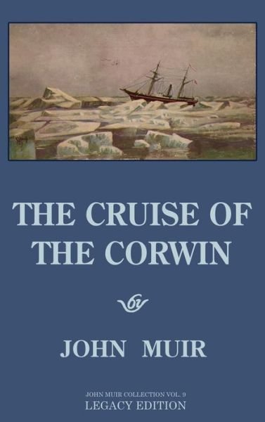 Cover for John Muir · The Cruise Of The Corwin - Legacy Edition (Hardcover Book) (2020)