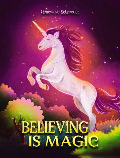 Believing is Magic - Genevieve Schroeder - Books - Austin Macauley Publishers LLC - 9781645756071 - October 30, 2020
