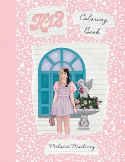 Cover for Melanie Martinez · K-12 Coloring Book (Paperback Book) (2021)