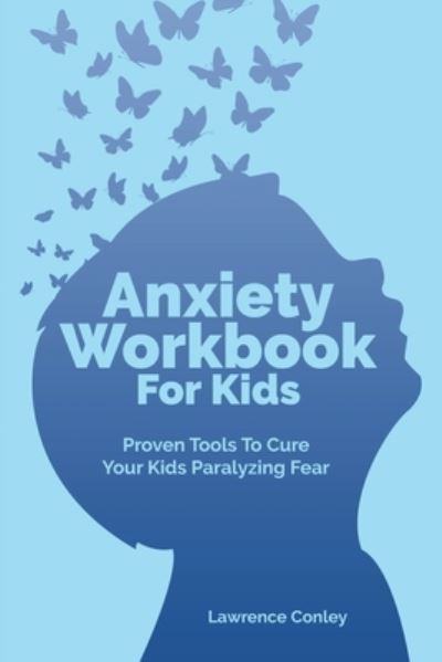 Cover for Lawrence Conley · Anxiety Workbook For Kids (Pocketbok) (2019)