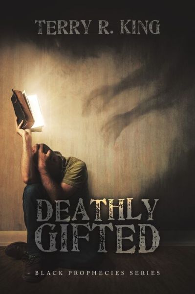 Deathly Gifted - Terry R. King - Books - iUniverse, Incorporated - 9781663253071 - May 16, 2023