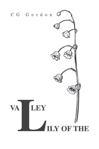 Lily of the Valley - Cg Gordon - Books - Xlibris AU - 9781664102071 - November 15, 2020