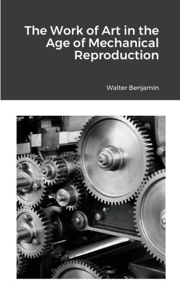 The Work of Art in the Age of Mechanical Reproduction - Walter Benjamin - Bücher - Lulu.com - 9781667156071 - 13. Juni 2021