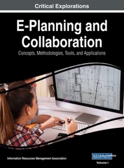 E-Planning and Collaboration - Information Reso Management Association - Books - IGI Global - 9781668430071 - January 23, 2018