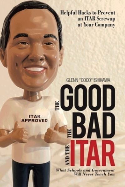 Cover for Glenn Ishikawa · Good, the Bad, and the Itar (Book) (2022)