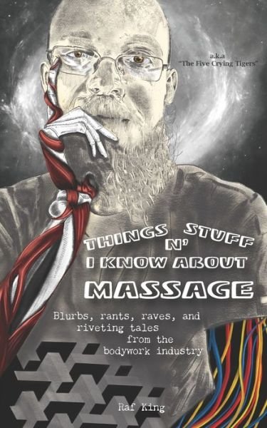 Cover for Raf King · Things N' Stuff I Know About Massage (Pocketbok) (2019)