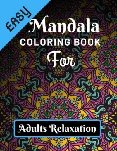 Cover for Easy Mandala Coloring Book · Easy Mandala Coloring Book for Adults Relaxation (Paperback Book) (2019)