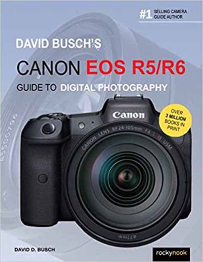 David Busch's Canon EOS R5/R6 Guide to Digital Photography - The David Busch Camera Guide Series - David Busch - Książki - Rocky Nook - 9781681987071 - 24 września 2021