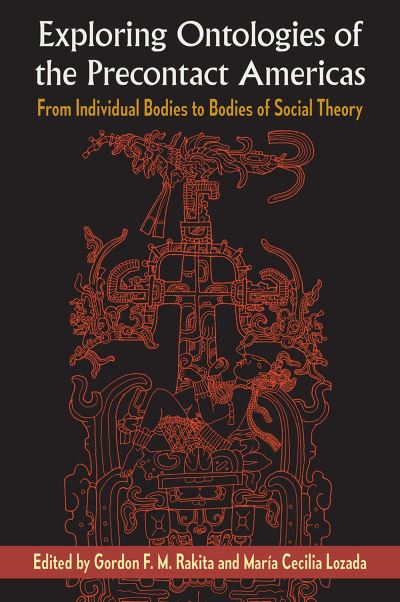 Cover for Exploring Ontologies of the Precontact Americas: From Individual Bodies to Bodies of Social Theory (Hardcover Book) (2024)