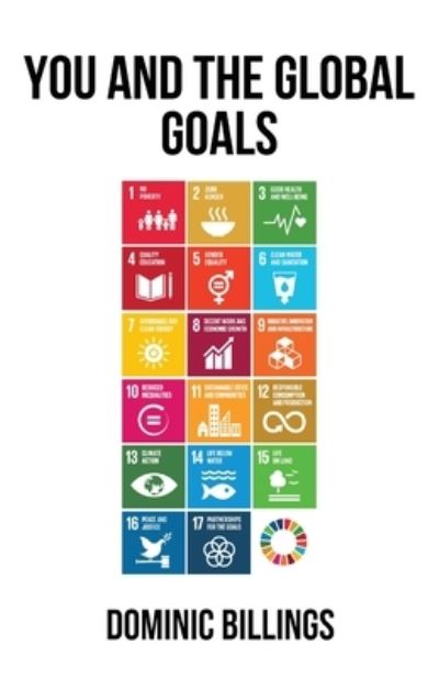 You and the Global Goals - Dominic Billings - Books - Tablo Publishing - 9781685835071 - September 5, 2022