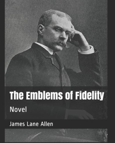 Cover for James Lane Allen · The Emblems of Fidelity (Paperback Book) (2019)