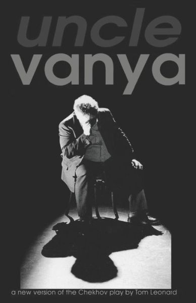 Uncle Vanya - Anton Checkov - Livros - Independently Published - 9781701889071 - 26 de outubro de 2019