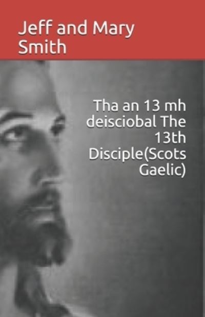 Cover for Jeff and Mary Smith · Tha an 13 mh deisciobal The 13th Disciple (Paperback Book) (2019)