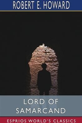 Robert E Howard · Lord of Samarcand (Esprios Classics) (Pocketbok) (2024)