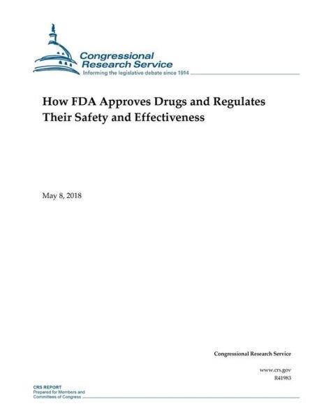 Cover for Congressional Research Service · How FDA Approves Drugs and Regulates Their Safety and Effectiveness (Taschenbuch) (2018)