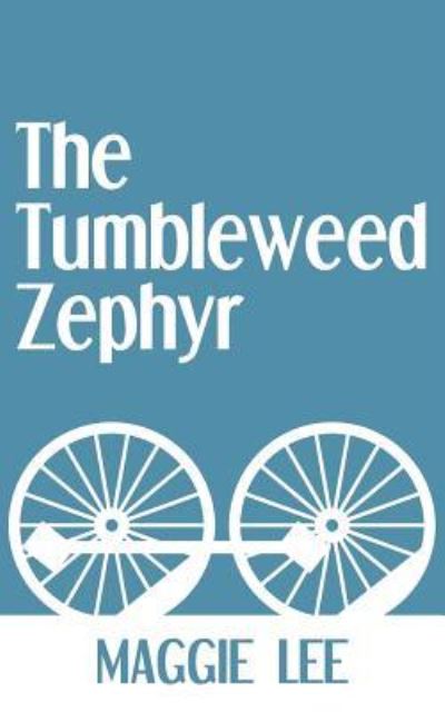 Cover for Maggie Lee · The Tumbleweed Zephyr (Paperback Book) (2018)