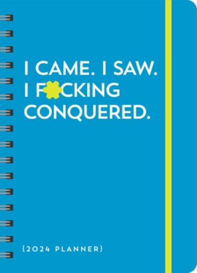Cover for Sourcebooks · 2024 I Came. I Saw. I F*cking Conquered. Planner: August 2023-December 2024 - Calendars &amp; Gifts to Swear By (Calendar) (2023)