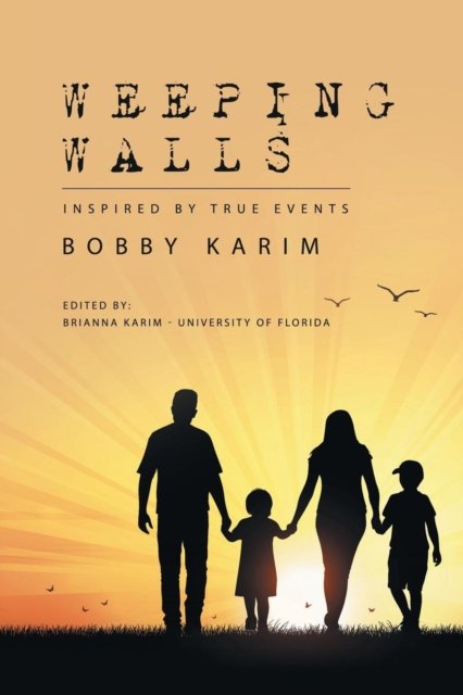 Weeping Walls - Bobby Karim - Livros - AuthorHouse - 9781728309071 - 23 de abril de 2019