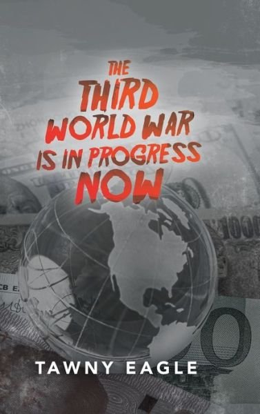 Cover for Tawny Eagle · The Third World War Is in Progress Now (Hardcover Book) (2020)