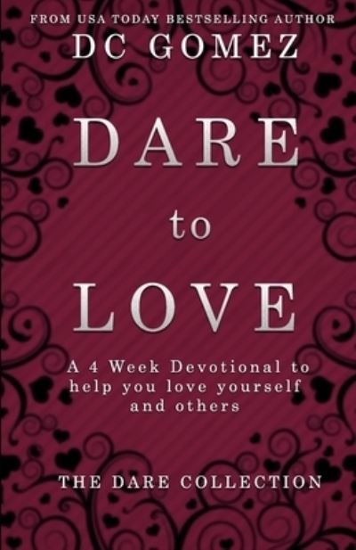 Cover for D C Gomez · Dare to Love: A 4 week devotional to help you love yourself and others. (Paperback Book) (2021)