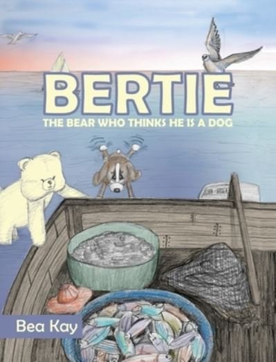 Cover for Kay Bea · Bertie (Hardcover Book) (2020)