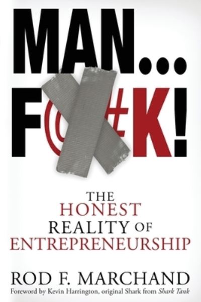 Cover for Rod F Marchand · Man...F@#K!: The Honest Reality of Entrepreneurship (Paperback Book) (2020)