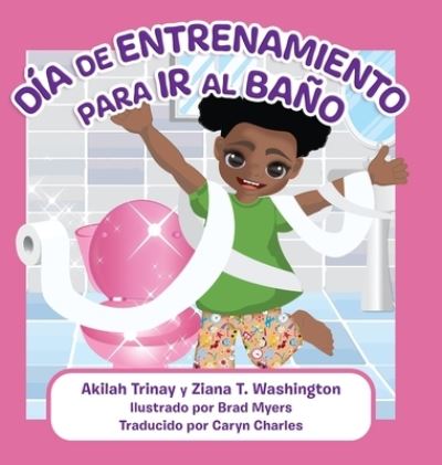 Dia de Entrenamiento para Ir al Bano - Akilah Trinay - Books - Revision Publishing - 9781736328071 - November 30, 2021