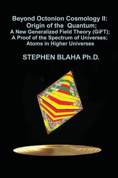 Beyond Octonion Cosmology II - Stephen Blaha - Books - Pingree-Hill Publishing - 9781737264071 - October 24, 2021