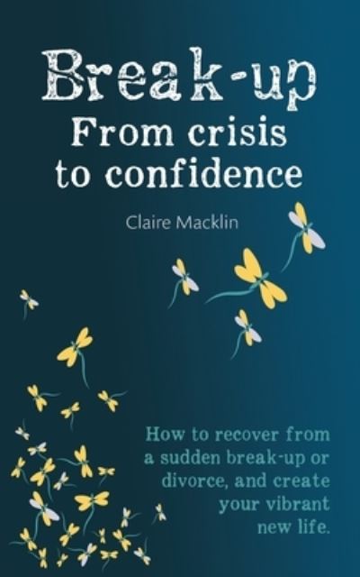 Cover for Claire Macklin · Break-Up from Crisis to Confidence (Book) (2023)