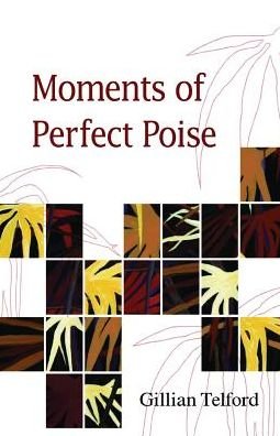 Cover for Telford Gillian · Moments of Perfect Poise (Pocketbok) (2015)
