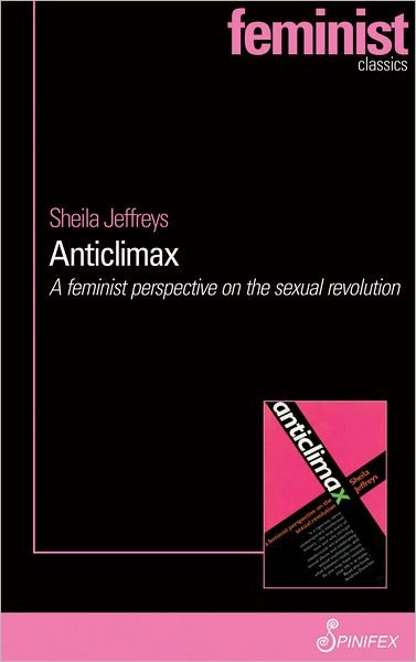 Jeffreys Sheila · Anticlimax: A Feminist Perspective on the Sexual Revolution (Paperback Book) [2 Revised edition] (2011)