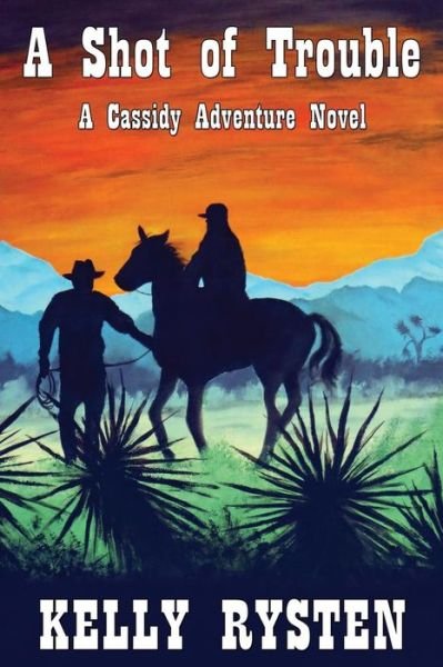 Cover for Kelly Rysten · A Shot of Trouble: a Cassidy Adventure Novel (Paperback Book) (2013)