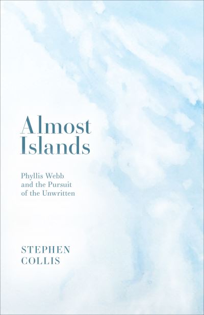 Cover for Stephen Collis · Almost Islands: Phyllis Webb and the Pursuit of the Unwritten (Paperback Book) (2018)