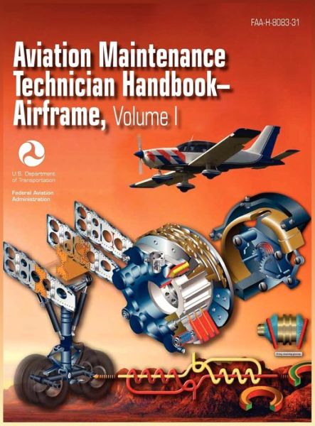 Aviation Maintenance Technician Handbook - Airframe. Volume 1 (Faa-h-8083-31) - Airman Testing Standards Branch - Books - Books Express Publishing - 9781782660071 - September 17, 2012