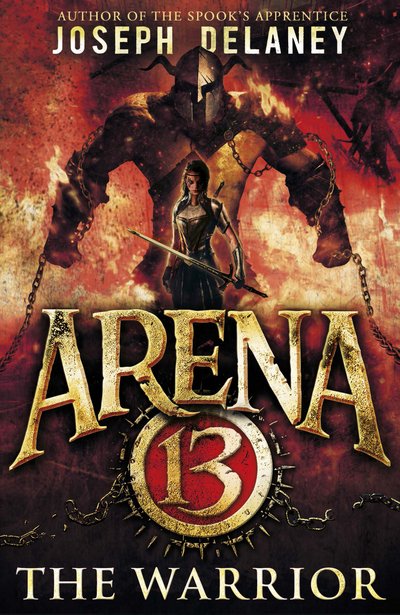 Cover for Joseph Delaney · Arena 13: The Warrior - Arena 13 (Paperback Book) (2017)