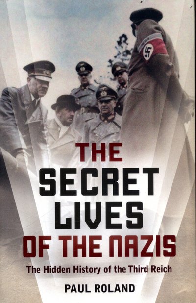 Cover for Paul Roland · The Secret Lives of the Nazis (Paperback Bog) (2017)