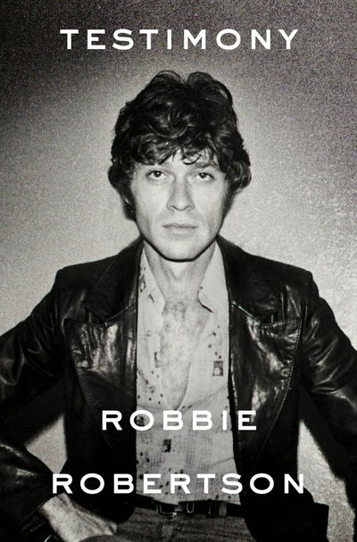 Cover for Robbie Robertson · Testimony (Hardcover Book) (2016)