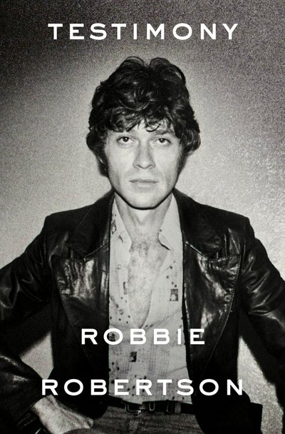 Cover for Robbie Robertson · Testimony (Gebundenes Buch) (2016)